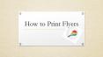 How to Print Flyers PowerPoint PPT Presentation