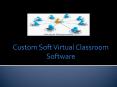 Custom Soft Virtual Classroom Software (1) PowerPoint PPT Presentation