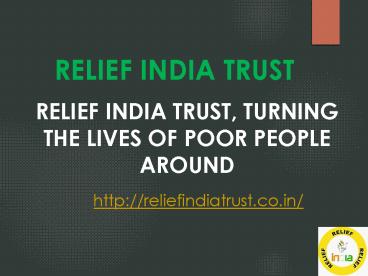 Relief India Trust, Turning the lives of poor people around