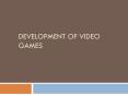Development of Video Games (1) PowerPoint PPT Presentation
