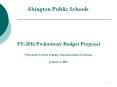 FY-2016 Preliminary Budget Proposal Presented by Peter Schafer, Superintendent of Schools January 6, 2015 PowerPoint PPT Presentation