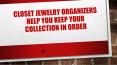 Closet jewelry organizers help you keep your collection in order PowerPoint PPT Presentation