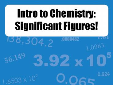 Intro to Chemistry: Significant Figures!