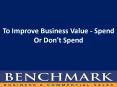 To Improve Business Value - Spend Or Don't Spend
