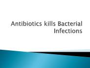 Antibiotics kills Bacterial Infections