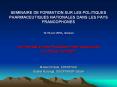 SEMINAIRE DE FORMATION SUR LES POLITIQUES PHARMACEUTIQUES NATIONALES DANS LES PAYS FRANCOPHONES 14-18 juin 2010, Gen PowerPoint PPT Presentation