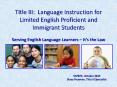Title III: Language Instruction for Limited English Proficient and Immigrant Students  Serving English Language Learners  PowerPoint PPT Presentation