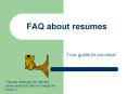 FAQ about resumes PowerPoint PPT Presentation