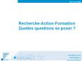Recherche-Action-Formation Quelles questions se poser ? PowerPoint PPT Presentation