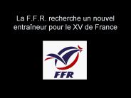 La F.F.R. recherche un nouvel entra