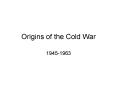 Origins of the Cold War PowerPoint PPT Presentation