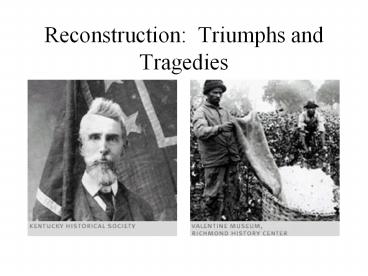 Reconstruction: Triumphs and Tragedies