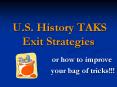 U.S. History TAKS Exit Strategies PowerPoint PPT Presentation
