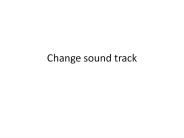 Change sound track