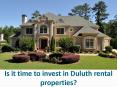 Is it time to invest in Duluth rental properties? PowerPoint PPT Presentation