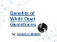 Benefits of White Opal Gemstone PowerPoint PPT Presentation