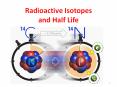Radioactive Isotopes and Half Life PowerPoint PPT Presentation