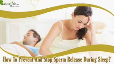 How To Prevent And Stop Sperm Release During Sleep With Home Remedies?
