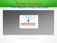 Seemas Academy | The Master Key of Suceess PowerPoint PPT Presentation