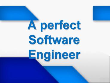 A perfect Software Engineer