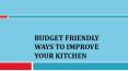 Budget Friendly Ways to Improve Your Kitchen PowerPoint PPT Presentation