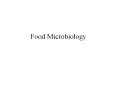 Food Microbiology PowerPoint PPT Presentation