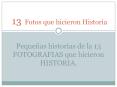13 Fotos que hicieron Historia PowerPoint PPT Presentation