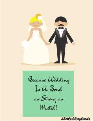 Because wedding is a Bond as strong as Metal!