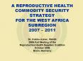 A REPRODUCTIVE HEALTH COMMODITY SECURITY STRATEGY FOR THE WEST AFRICA SUBREGION 2007  PowerPoint PPT Presentation