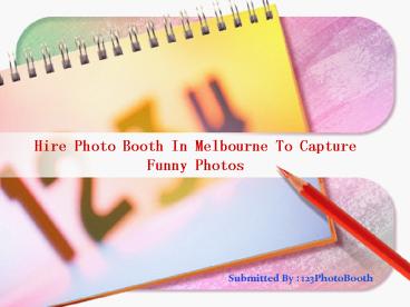 Hire Photo Booth In Melbourne To Capture Funny Photos