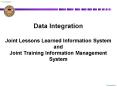 Data Integration Joint Lessons Learned Information System and Joint Training Information Management System PowerPoint PPT Presentation