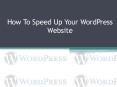 How to Speed Up Your WordPress Website PowerPoint PPT Presentation