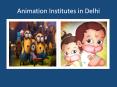 animation institutes in delhi (1) PowerPoint PPT Presentation
