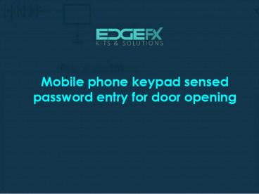 Mobile Phone Keypad Sensed Password Entry For Door Opening
