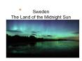 Sweden The Land of the Midnight Sun PowerPoint PPT Presentation