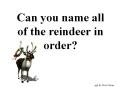 Can you name all of the reindeer in order? PowerPoint PPT Presentation