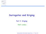 Surrogates and Kriging  Part I: Kriging  Ralf Lindau