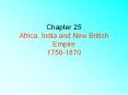 Chapter 25 Africa, India and New British Empire 1750-1870 PowerPoint PPT Presentation