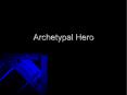Archetypal Hero PowerPoint PPT Presentation