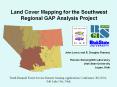 Land Cover Mapping for the Southwest Regional GAP Analysis Project PowerPoint PPT Presentation