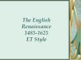 The%20English%20Renaissance%201485-1625%20ET%20Style PowerPoint PPT Presentation
