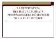 LA RENOVATION DES BACCALAUREATS PROFESSIONNELS DU SECTEUR DE LA BUREAUTIQUE PowerPoint PPT Presentation