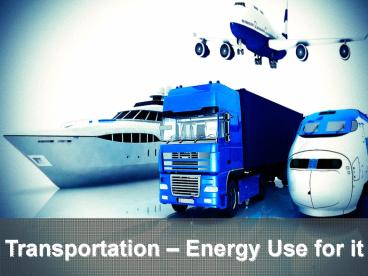 Transportation – Energy Use for it