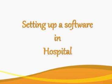Setting up a software in Hospital