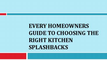 Every Homeowners Guide to Choosing the Right Kitchen Splashbacks