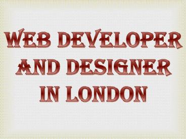 Web Developer and Designer in London