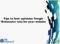 Tips to best optimize Google Webmaster tool for your website PowerPoint PPT Presentation
