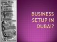 Business Setup in Dubai PowerPoint PPT Presentation