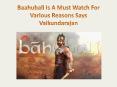 Baahubali Is A Must Watch For Various Reasons Says Vaikundarajan PowerPoint PPT Presentation