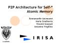 P2P Architecture for Self-*        Atomic Memory PowerPoint PPT Presentation
